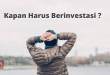 Kapan Harus Berinvestasi?
