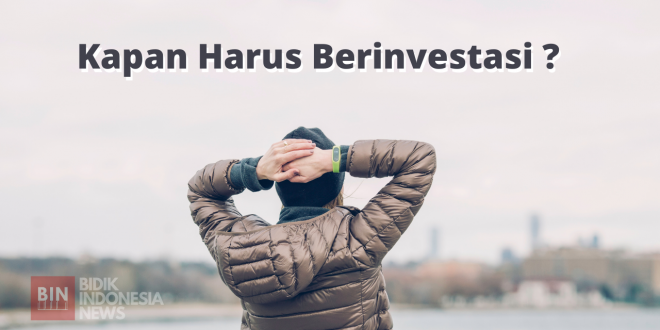 Kapan Harus Berinvestasi?