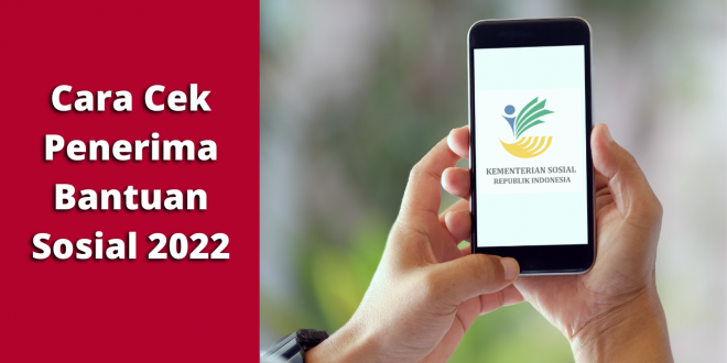 Download Aplikasi Bantuan Sosial Dari Kemensos Dan Cara Ceknya 2022