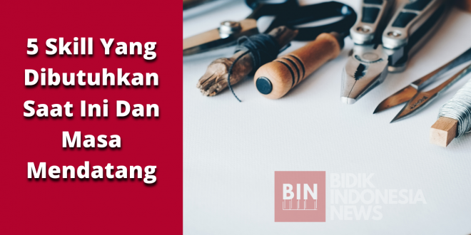 5 Skill Yang Banyak Dibutuhkan Masa Kini Dan Mendatang