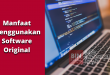 Manfaat Menggunakan Software Original