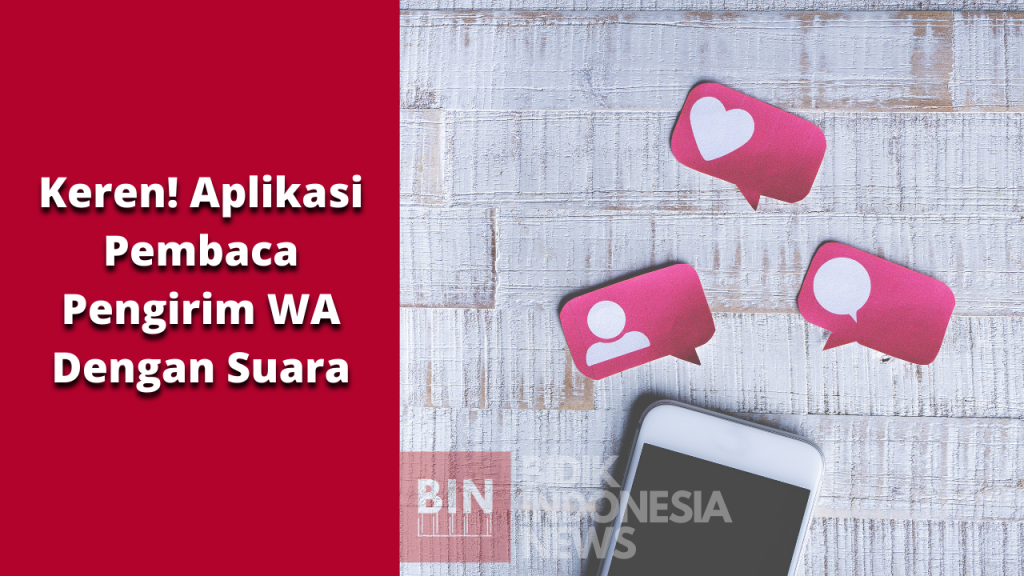 Keren! Aplikasi Notifikasi WhatsApp Dengan Menyebut Suara Pengirim Pesan