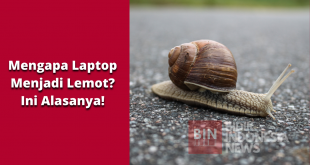 Mengapa Laptop Menjadi Lemot? Ini Alasanya!