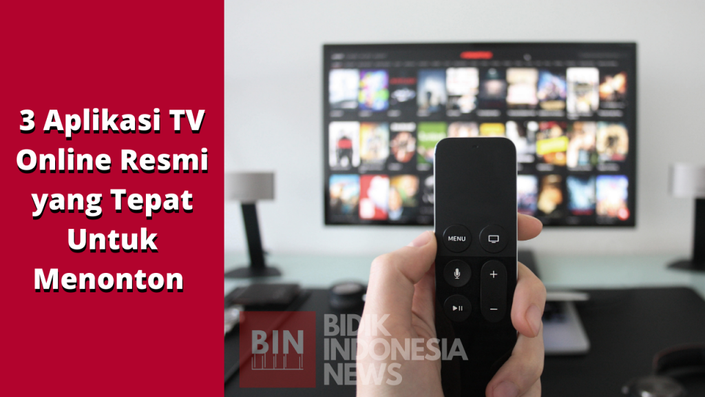 3 Aplikasi TV Online Resmi yang Tepat Untuk Menonton