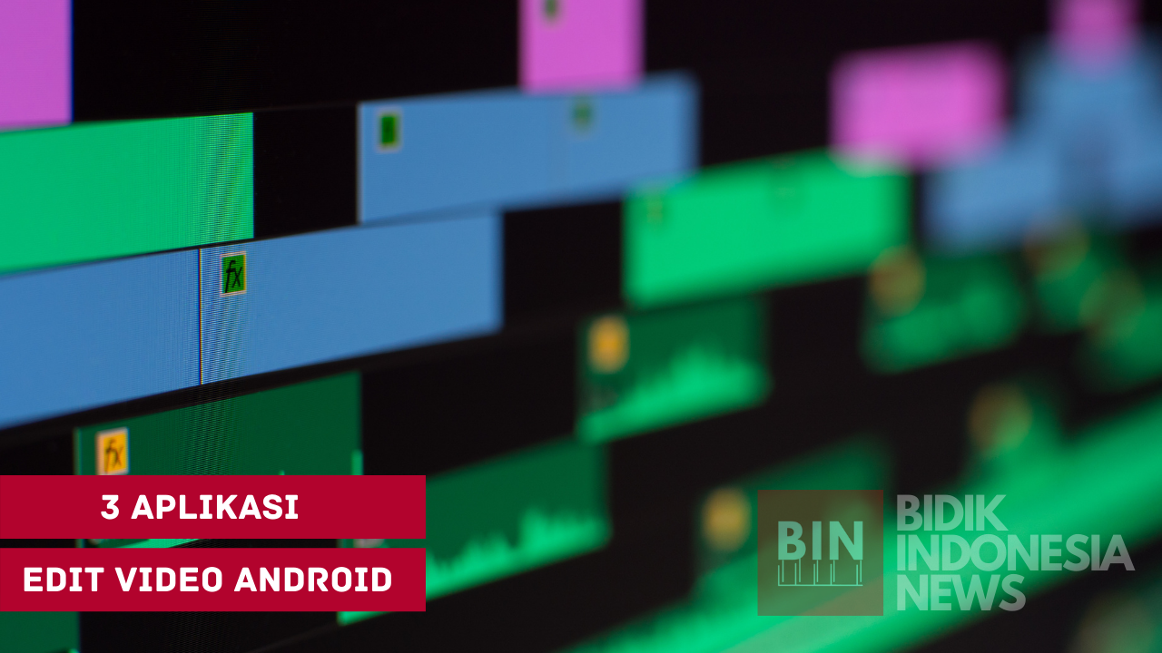 3 Pilihan Aplikasi Edit Video Android Mudah Digunakan