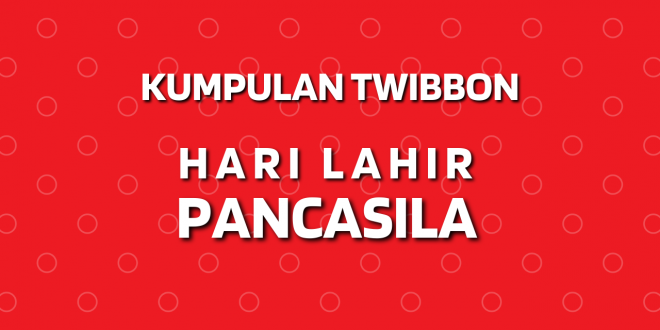 Koleksi Twibbon Menarik Hari Lahirnya Pancasila 2022