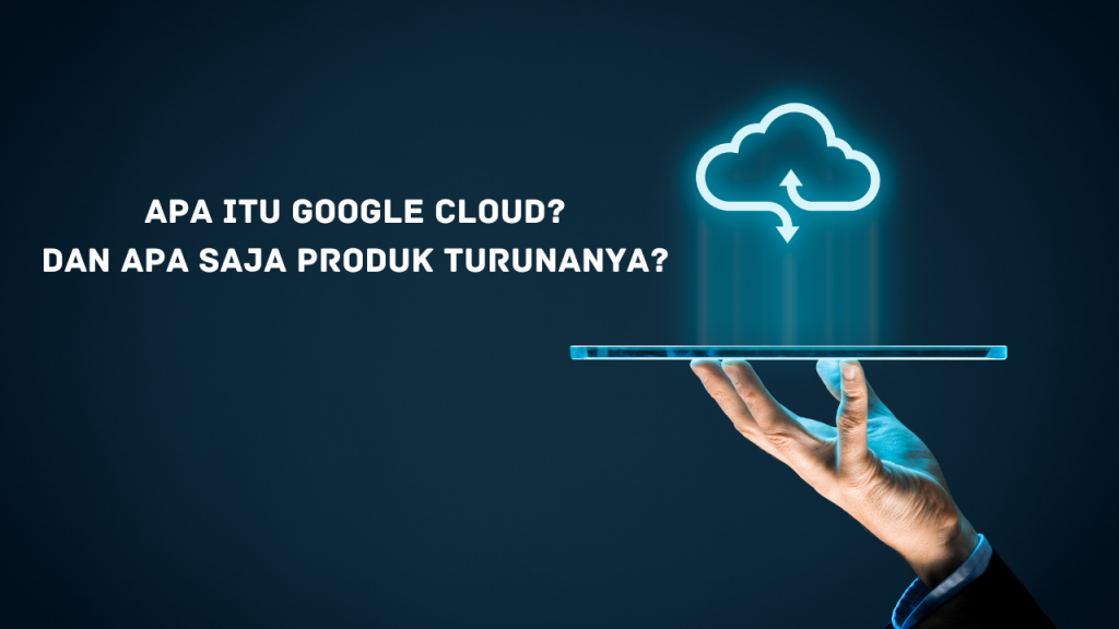 Apa itu Google cloud?