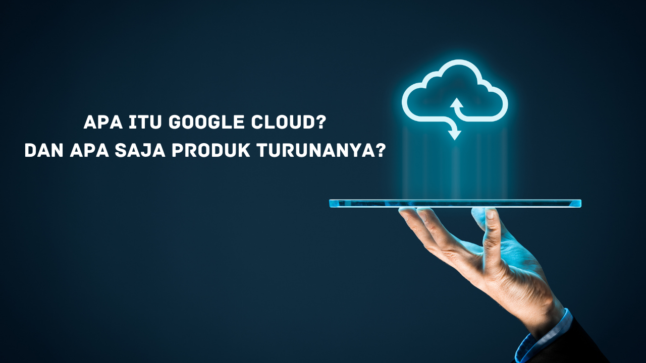 Apa itu Google cloud?